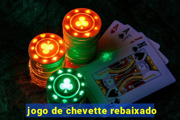 jogo de chevette rebaixado